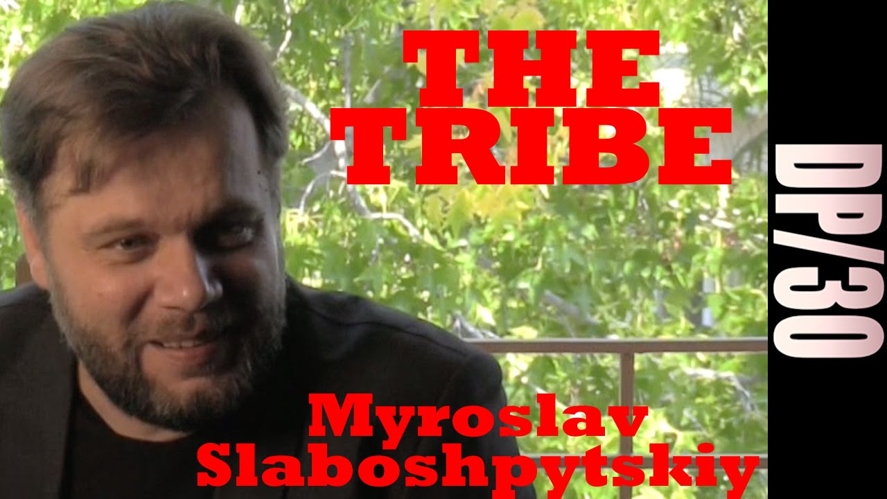 DP/30: The Tribe, Myroslav Slaboshpytskiy