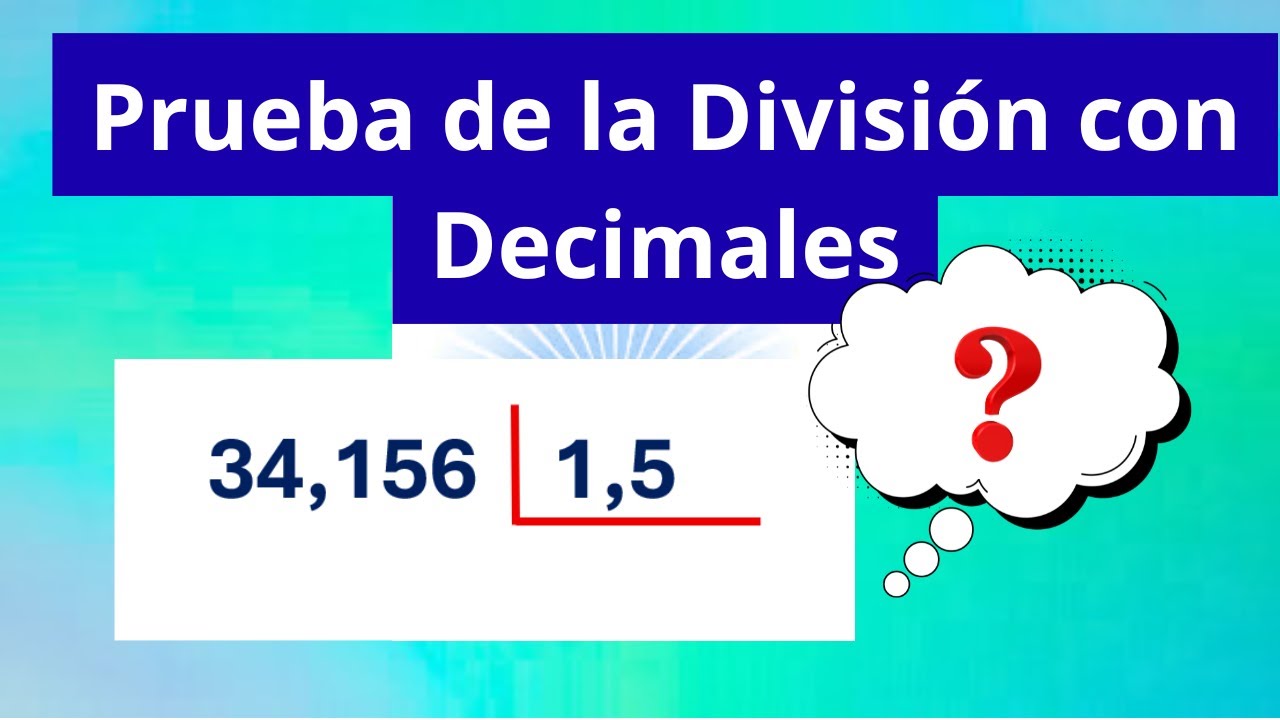 CÓMO HACER LA PRUEBA DE LA DIVISIÓN CON DECIMALES FÁCIL