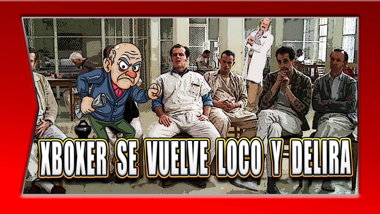 XBOXER SE VUELVE LOCO Y DELIRA