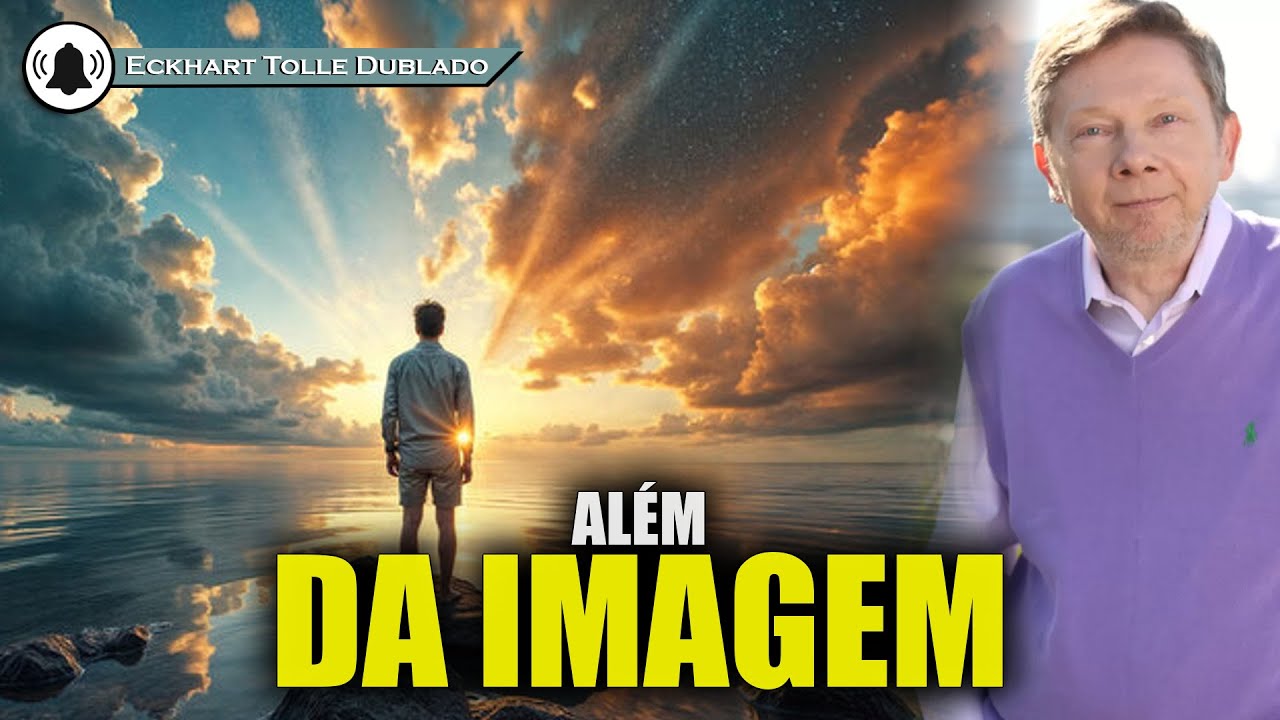 Desconectar se da imagem pessoal revela o ser real , ECKHART TOLLE DUBLADO