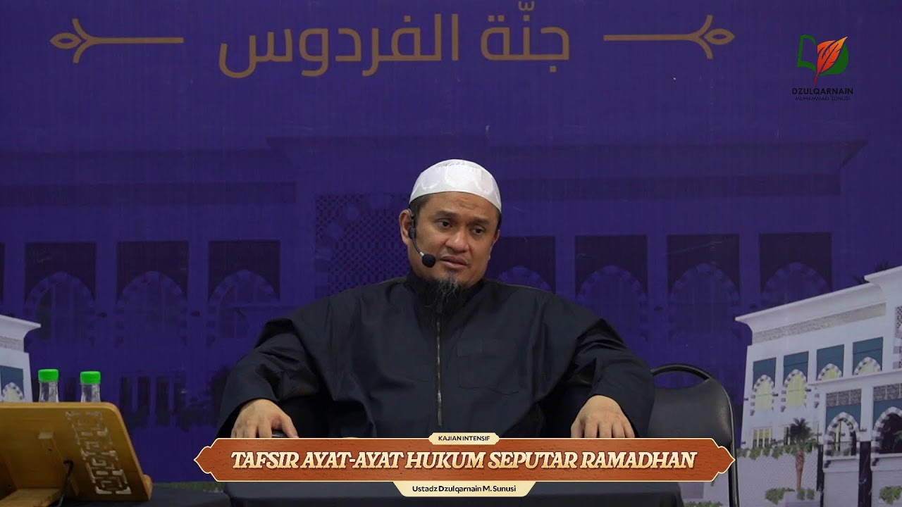 Sesi 3: Tafsir Ayat-Ayat Hukum Seputar Ramadhan - Ustadz Dzulqarnain Muhammad Sunusi
