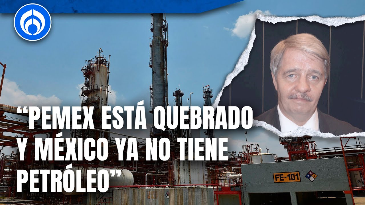 México sin petróleo, refinerías contaminantes y Pemex quebrado… el panorama del próximo sexenio