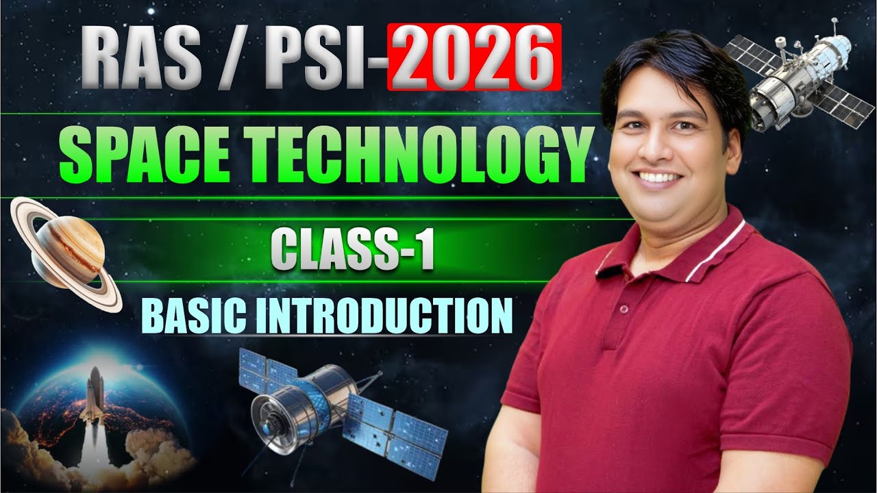 IAS/RAS /PSI 2026 | Space Technology L-1| Basic Introduction Explained IScience&Tech BY LOKENDRA SIR
