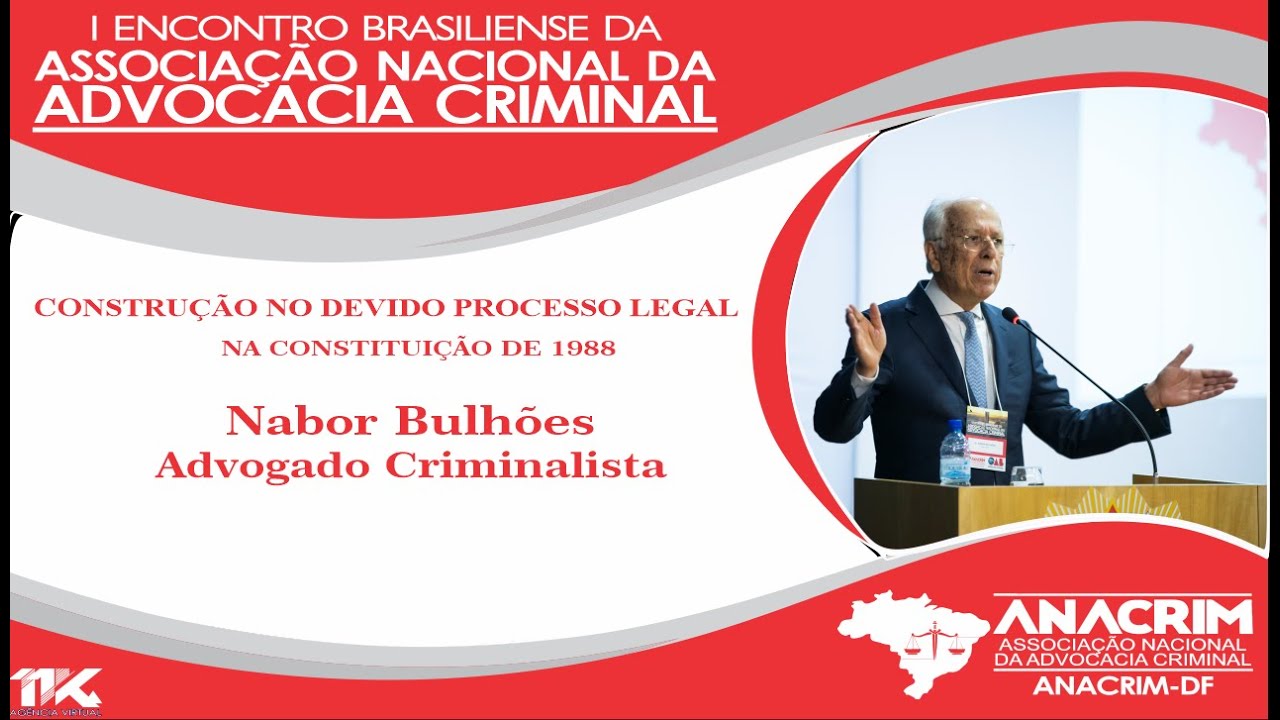 Constru&ccedil;&atilde;o do Devido Processo Legal na Constitui&ccedil;&atilde;o de 1988 - Nabor Bulh&otilde;es (Advogado Criminalista)