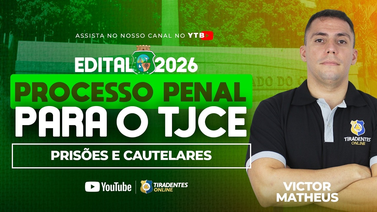 ESTÚDIO ABERTO TJCE I PROCESSO PENAL I PRISÕES I PROF. VICTOR MATHEUS