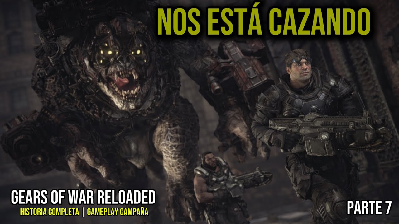 GEARS OF WAR RELOADED | NOS ESTÁ CAZANDO (HISTORIA  COMPLETA) - PARTE 7