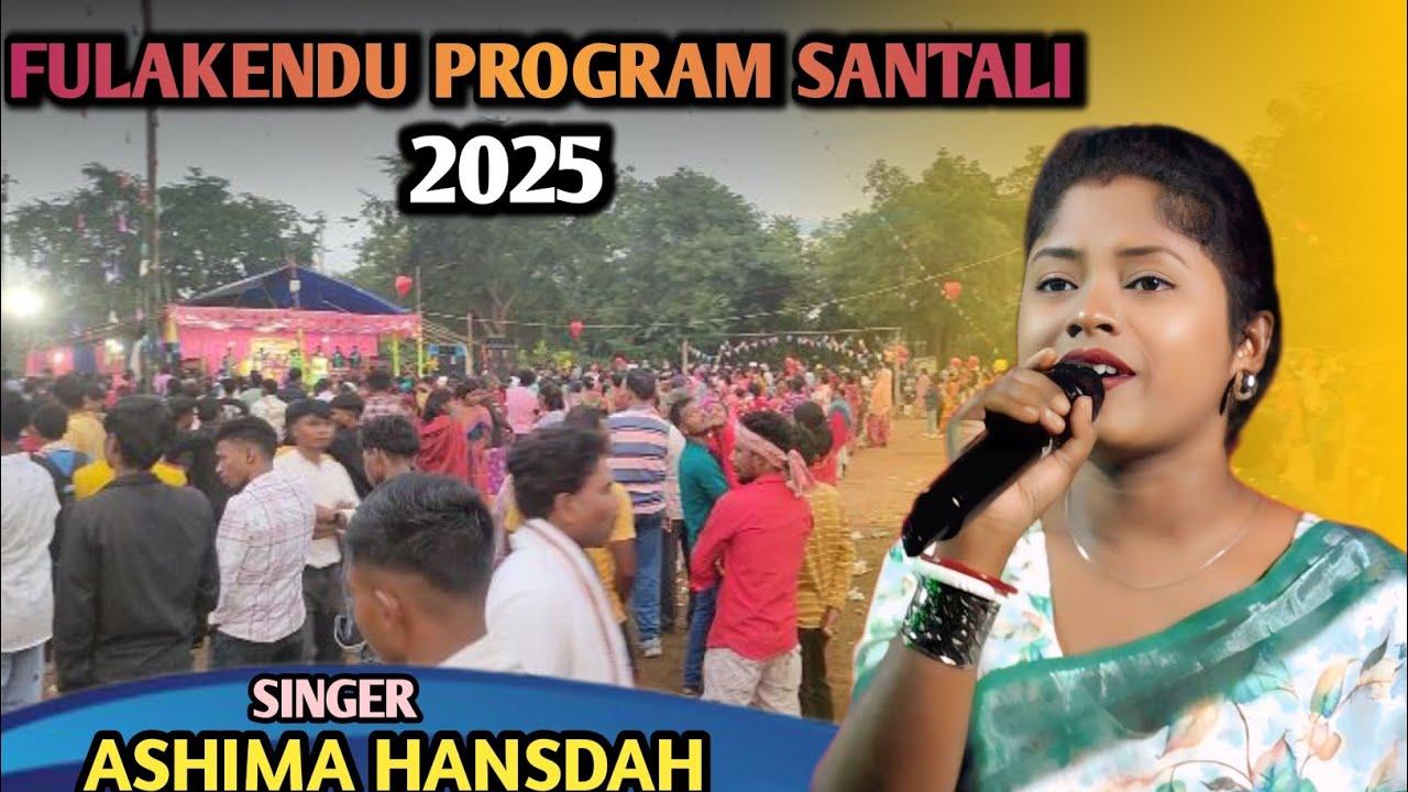 FULAKENDU SANTALI PROGRAM 2025 || ASHIMA HANSDAH || MACHU KOLA MUSIC BEND || FULAKENDUN PROGRAM 2025