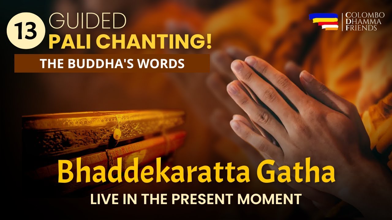 Bhaddekaratta Gatha | Living in the Present Moment | Guided Pali Chanting by Buddhist Monks