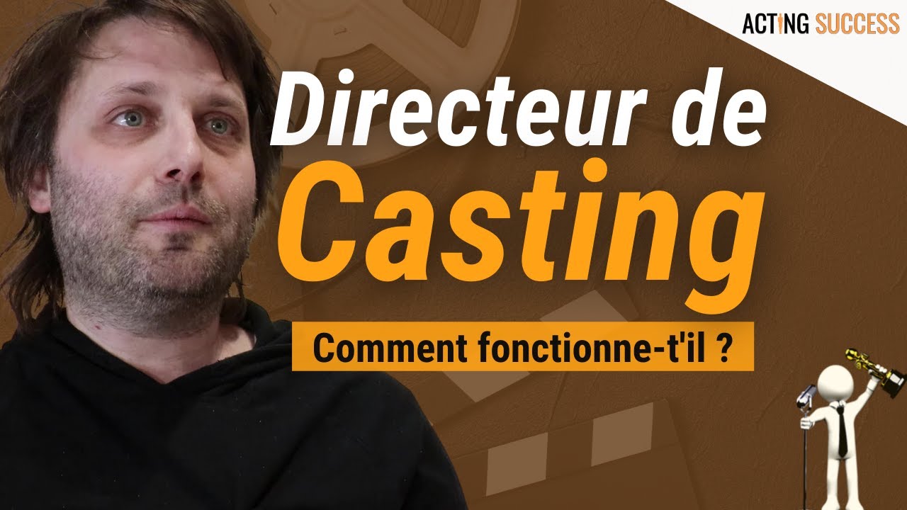 Conseils d'un DIRECTEUR DE CASTING