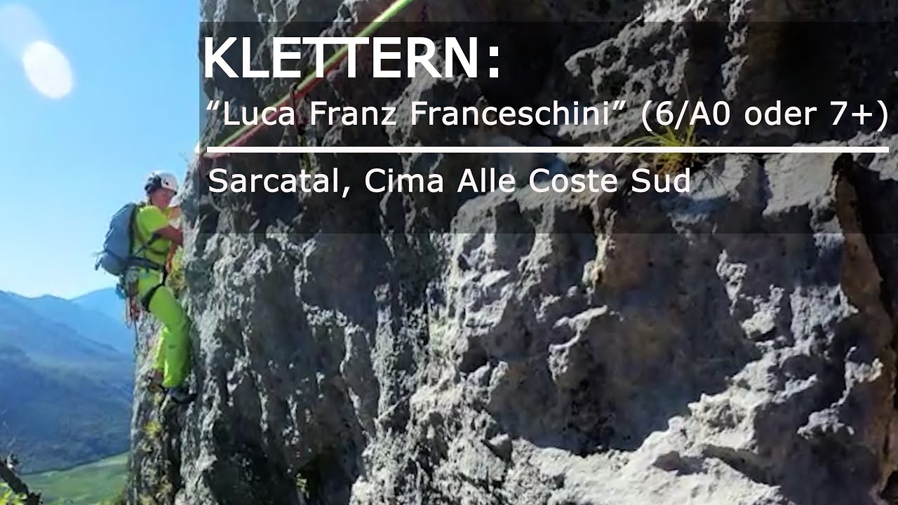 KLETTERN: Luca Franz Franceschini (6/A0 oder 7+) -  Sarcatal, Cima Alle Coste Sud