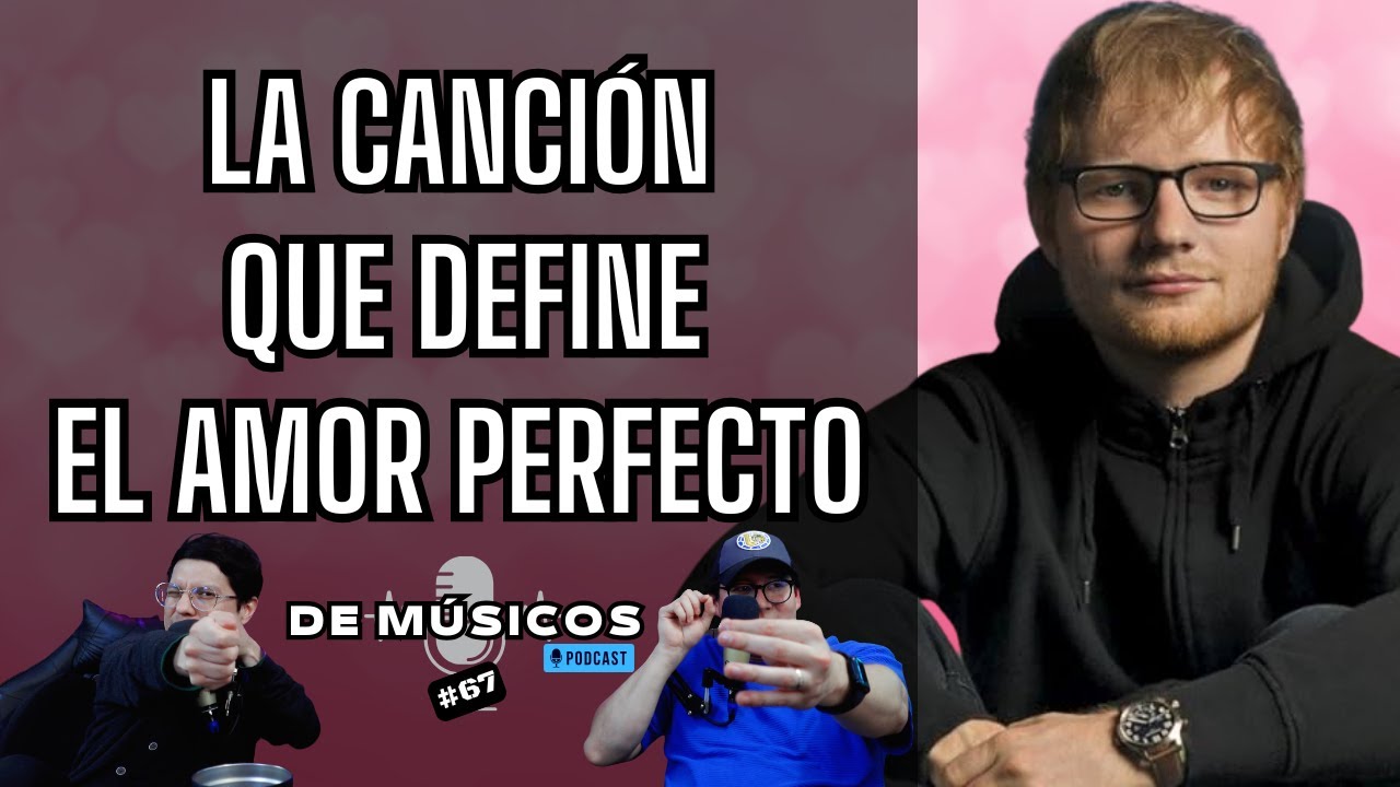 Perfect – Ed Sheeran | El amor que crece contigo