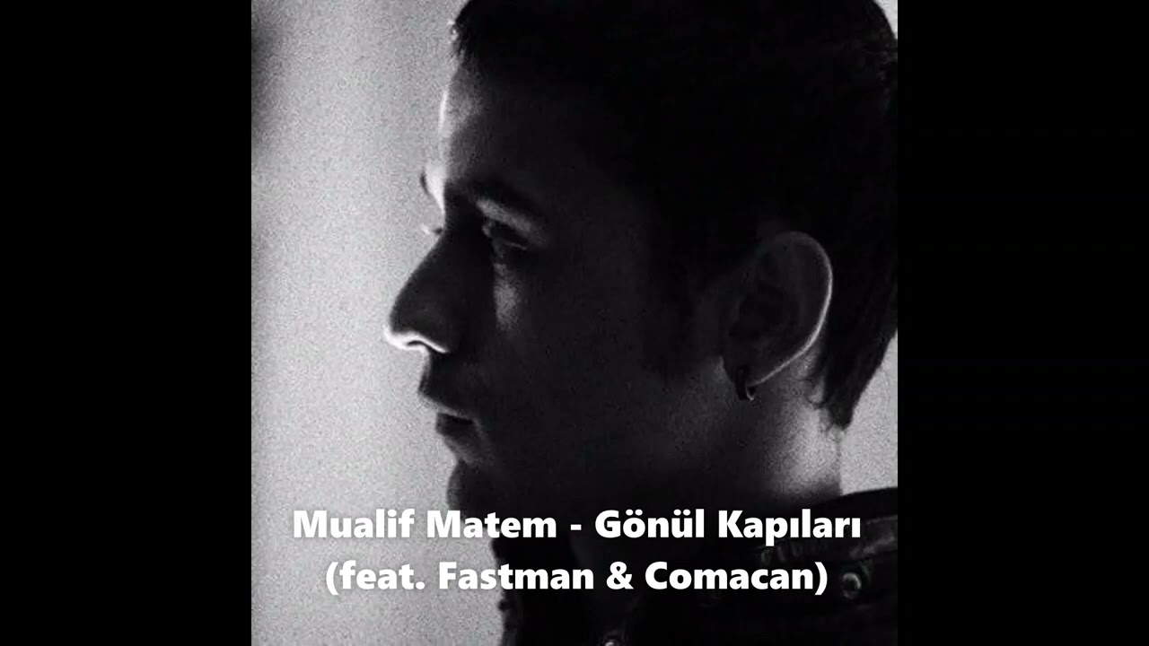 Mualif Matem - Gönül Kapıları (feat. Fastman & Comacan)