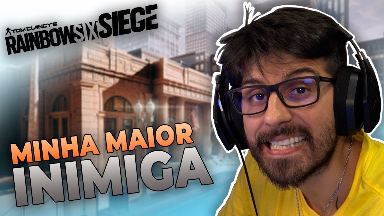 ESSA É A MINHA MAIOR INIMIGA! PRA MIM NÃO DÁ! | RAINBOW SIX SIEGE