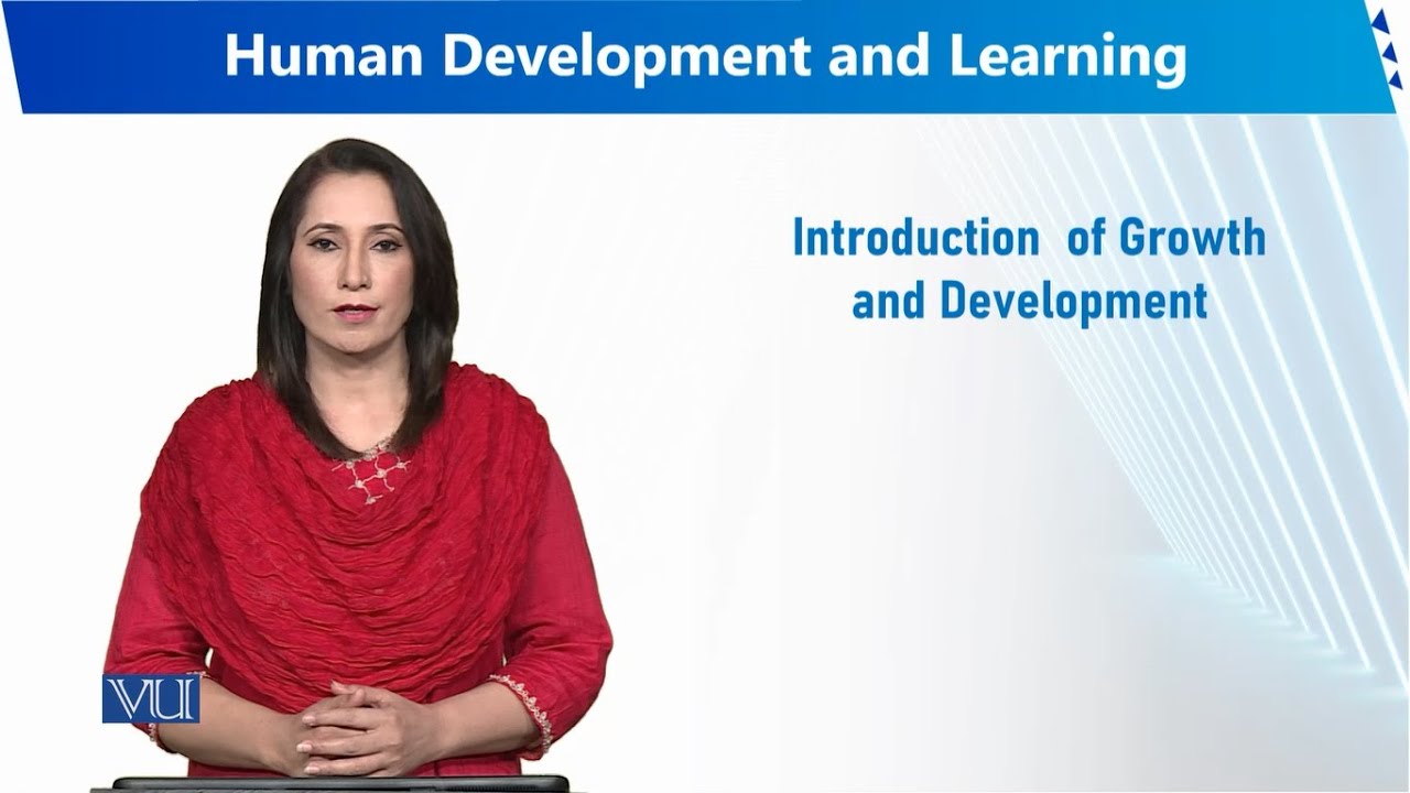 Introduction of Growth and Development | Human Development and Learning | EDU302_Topic001