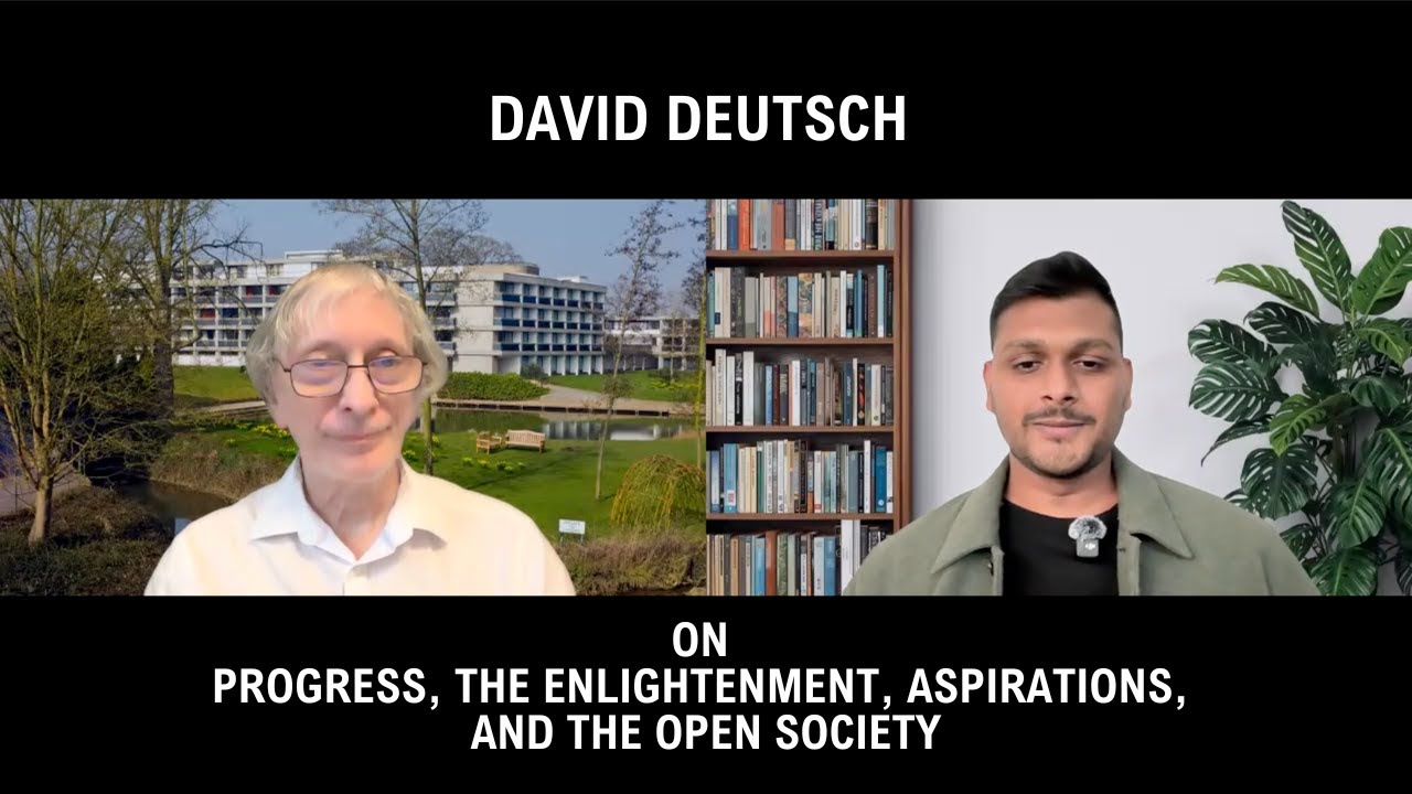 David Deutsch on Progress, the Enlightenment, Aspirations, and the Open Society