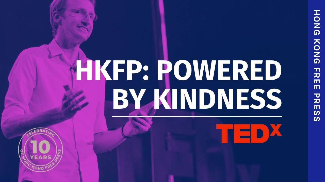 TEDx - Tom Grundy, Hong Kong Free Press: Powering a Media Outlet Through the Kindness of a City