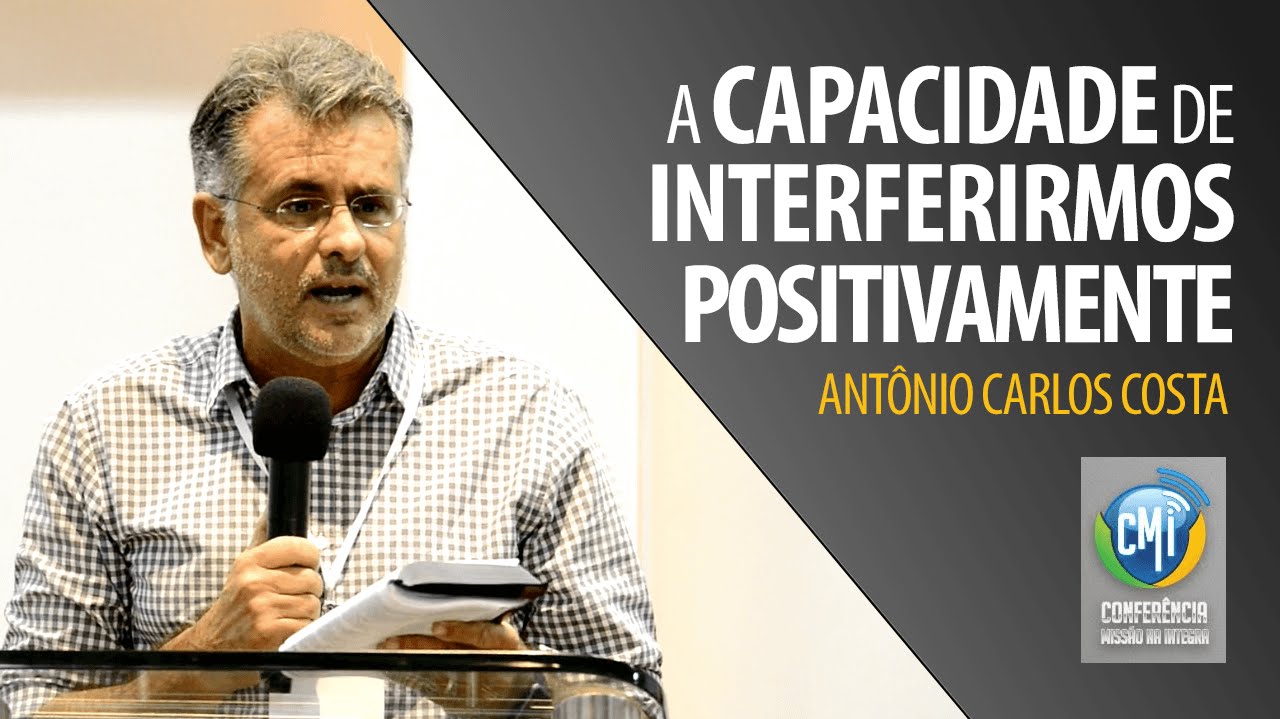 Antônio Carlos Costa - A capacidade de interferirmos positivamente na vida do próximo