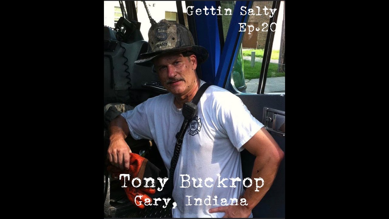 GETTIN SALTY EXPERIENCE PODCAST: Ep. 20 |  GARY INDIANA LT. TONY BUCKROP