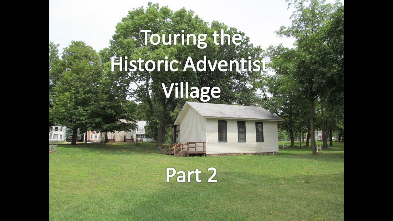 Touring the Historic Adventist Village, Part 2