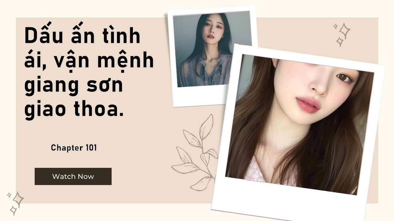 [Truyện Audio] P101: Dấu Ấn T&igrave;nh &Aacute;i: C&ocirc;ng Tử L&acirc;m Xuy&ecirc;n G&aacute;nh V&aacute;c Giang Sơn