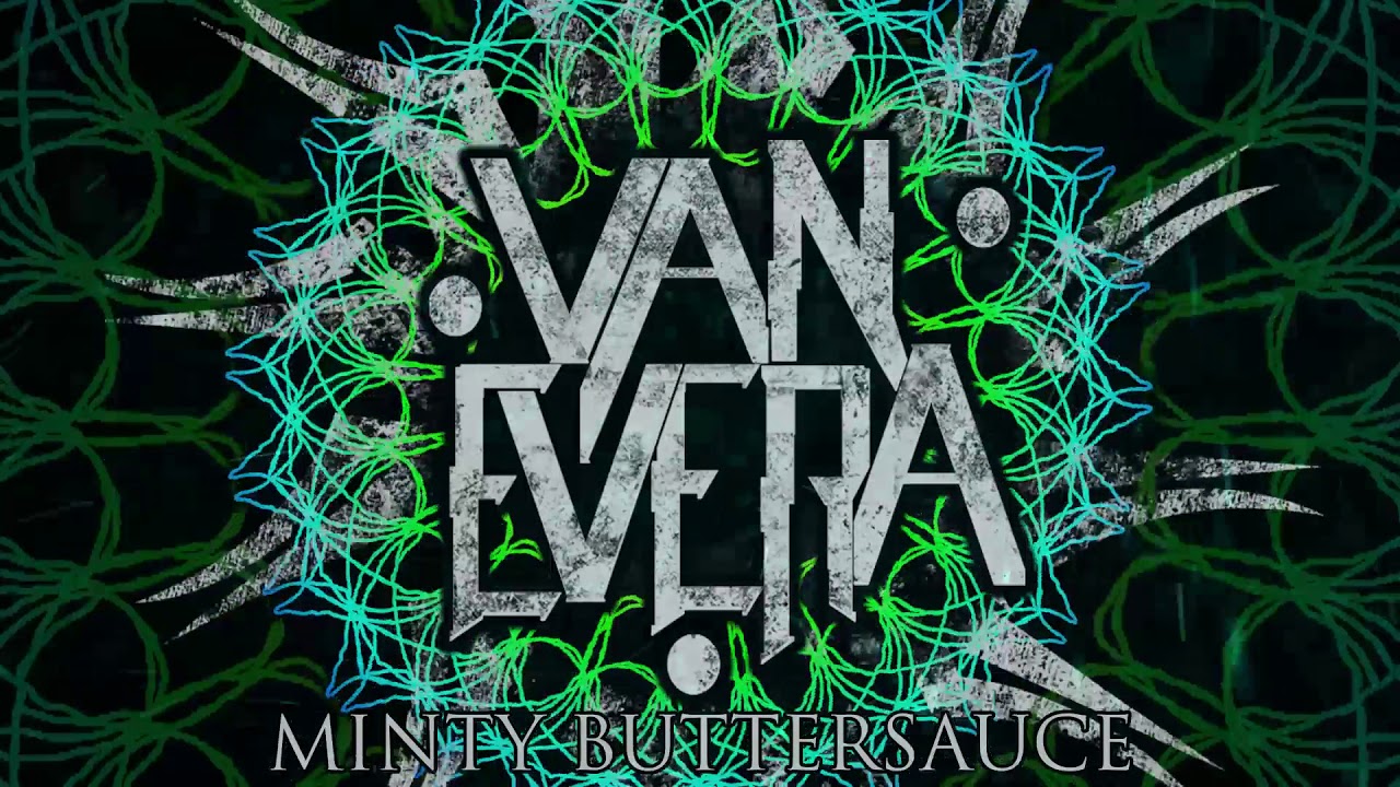 Van Evera - Minty Buttersauce