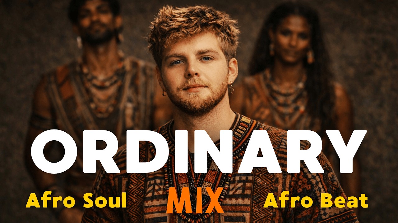 Ordinary MIX | Alex Warren (Afro Soul Mix 2026) 30 min Afro Vibe | AFROBEAT Mix | You'll Be Alright