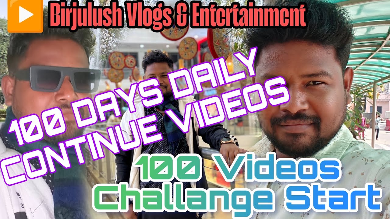 100 Videos in 100 Days challenge Starts// Hindi Video// @BirjulushVlogsEntertainment