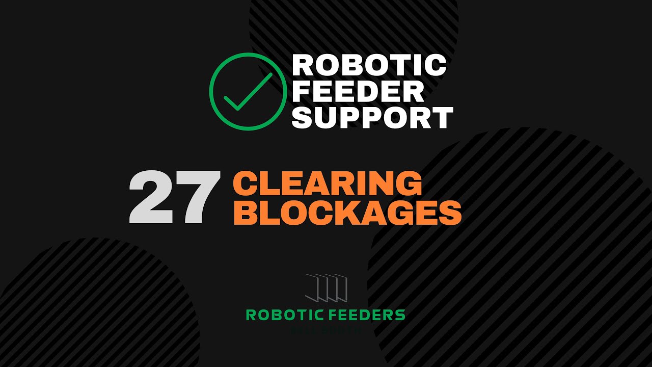 Robotic Feeder Support: 27 Clearing blockages
