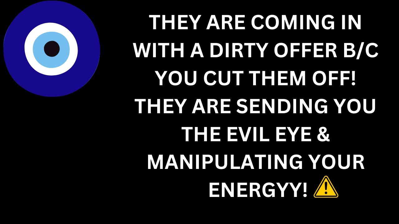 COMING IN WITH A DIRTY OFFER⚠️B/C U CUT✂️THEM OFF~SENDING U THE EVIL EYE & MANIPULATING YOUR ENERGY🧿
