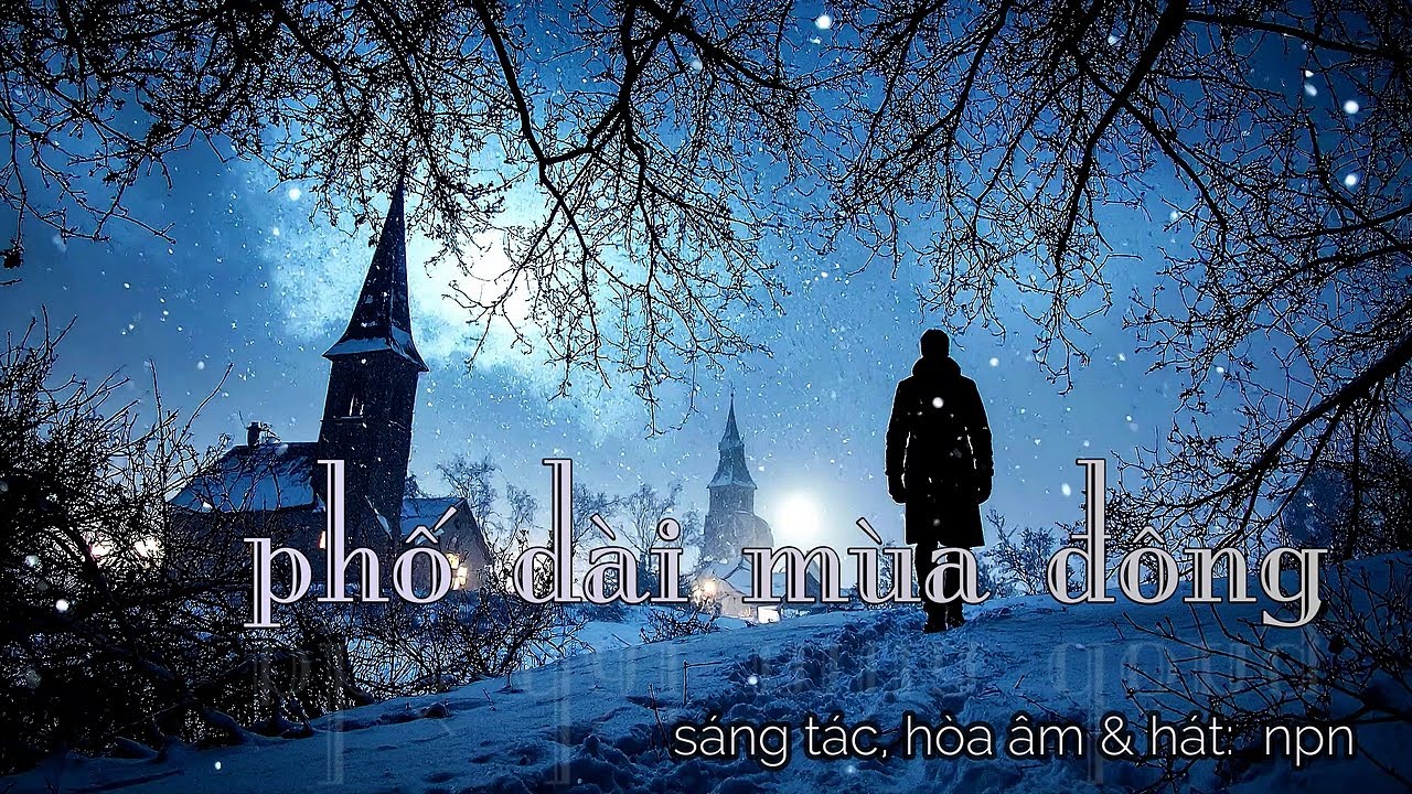 Phố Dài Mùa Đông - sáng tác, hòa âm & hát:  npn
