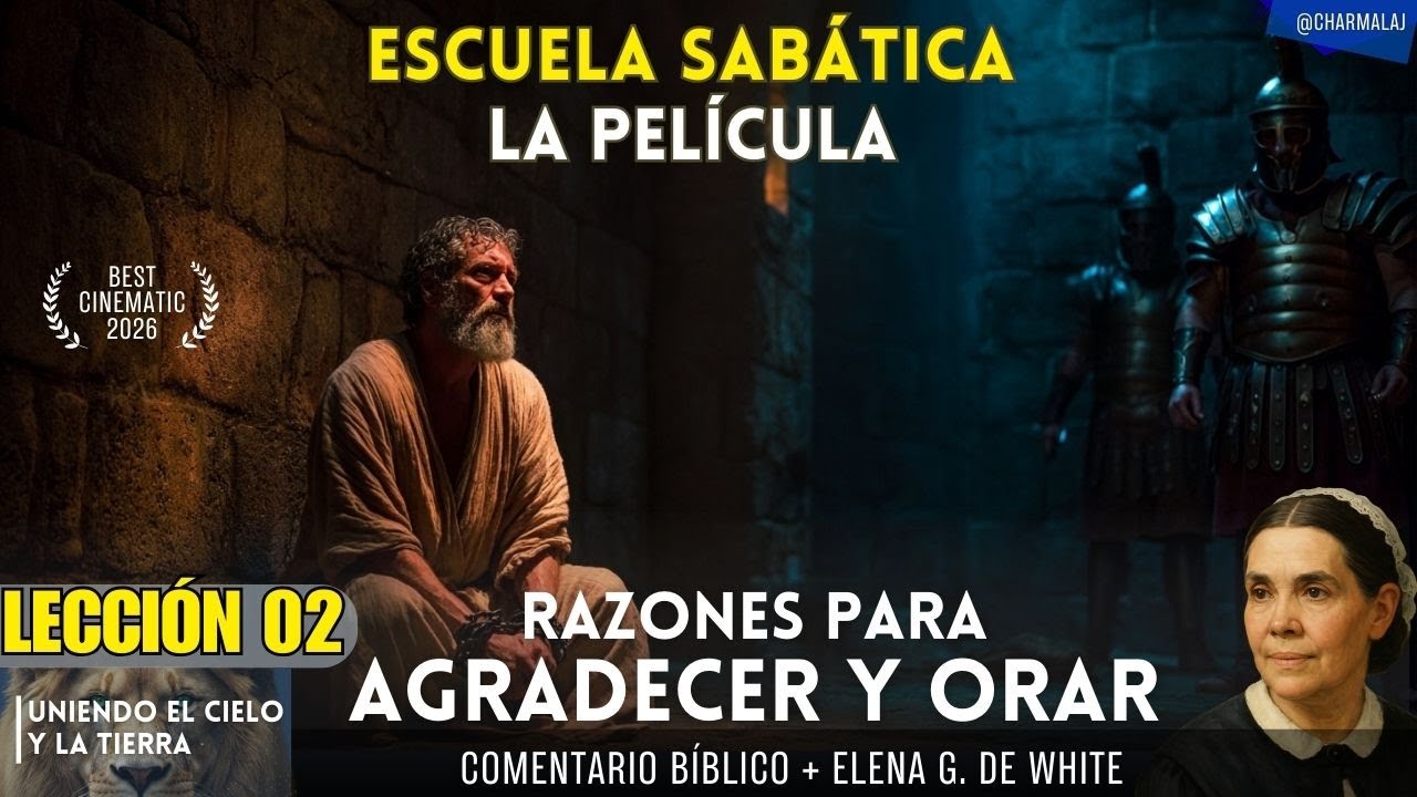 PELÍCULA DE LA ESCUELA SABÁTICA | LECCIÓN 02 | Razones para agradecer y orar | 1er Trim. 2026
