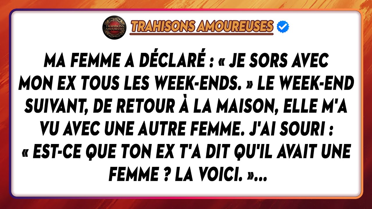 Ma Femme A Déclaré : « Je Sors Avec Mon Ex Tous Les Week-ends. » Le Week-end Suivant, De Retour À...