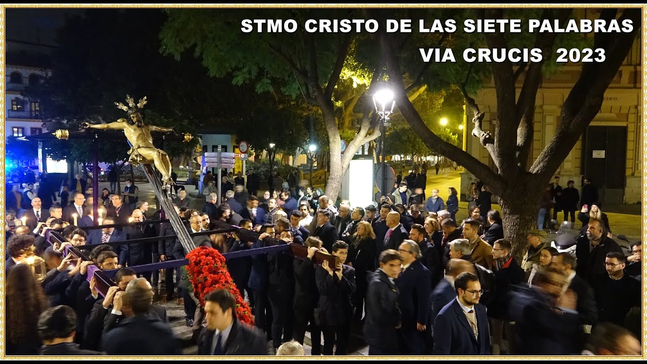 4K - VIA CRUCIS CRISTO DE LAS SIETE PALABRAS 2023 SEVILLA