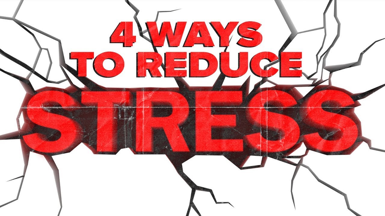 4 Ways To Reduce Stress