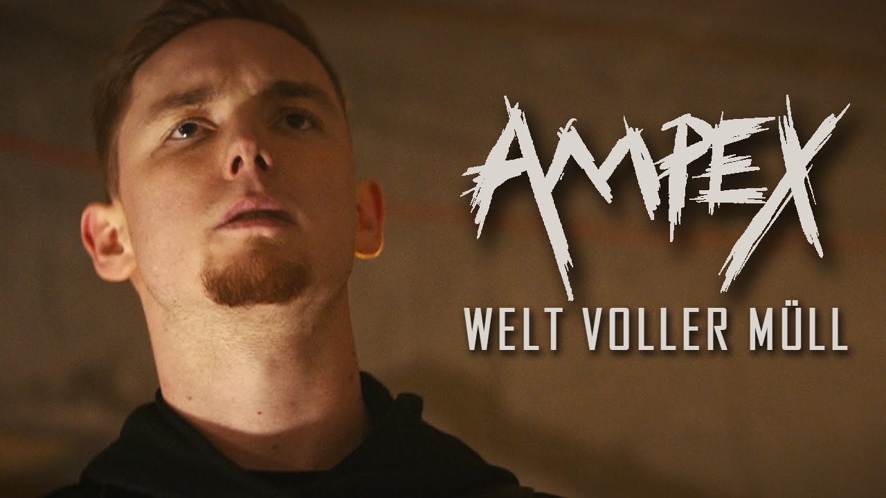AMPEX - Welt Voller M&uuml;ll [Offizielles Video]