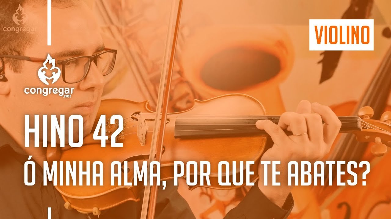 🎻 Hino 42 - Ó minha alma, por que te abates?  - Violino Hoyden - CCB 🎻