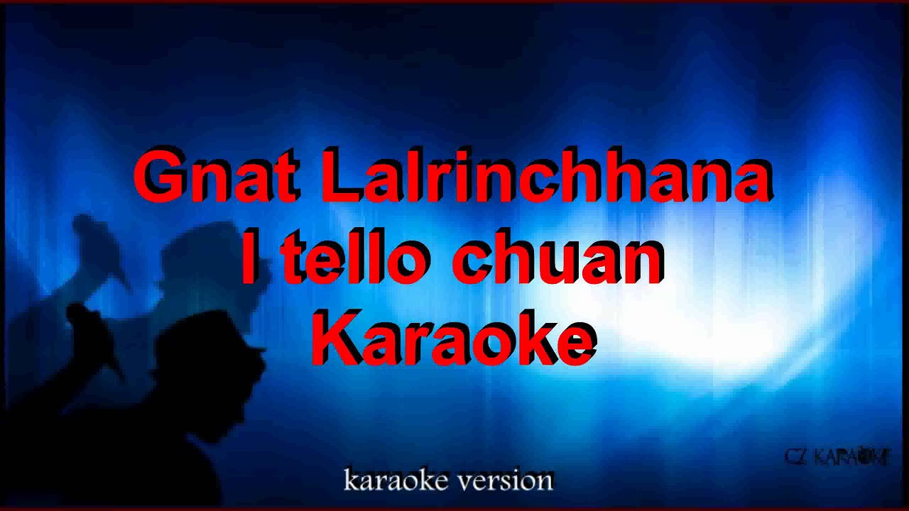 Gnat Lalrinchhana - i tello chuan - Karaoke + Lyric