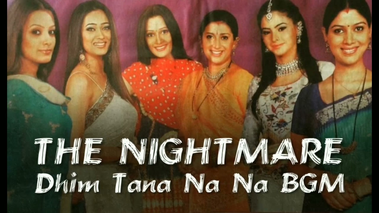 The Common Nightmare Theme - Dhim Tana na na Used for all old Classic Balaji Shows