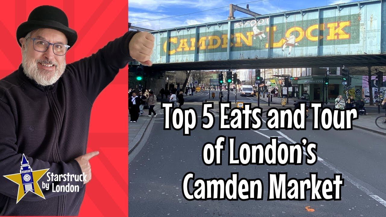 Top 5 Eats and Tour of London's Camden Market