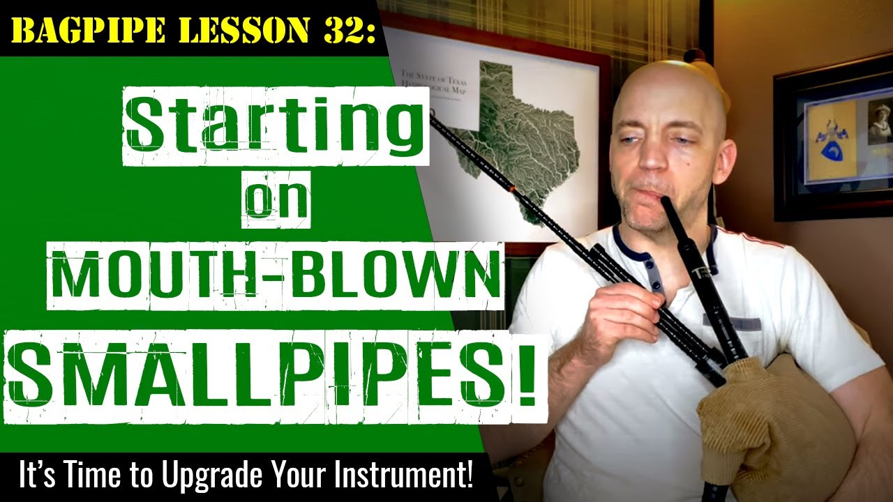 Bagpipe Lesson 32: Starting on Mouth-Blown Smallpipes!
