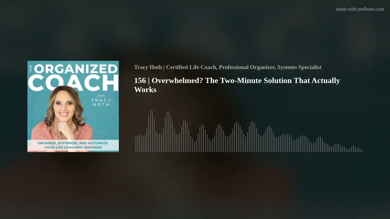 156 | Overwhelmed? The Two-Minute Solution That Actually Works