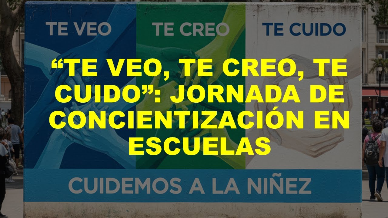 Soy Docente: “TE VEO, TE CREO, TE CUIDO”: JORNADA DE CONCIENTIZACIÓN EN LAS ESCUELAS