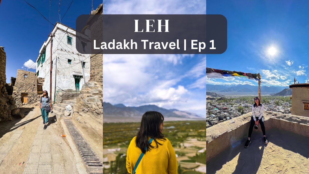 Exploring Leh - A Travel Vlog | Solo Female Travel | Things to Do |Travel Guide