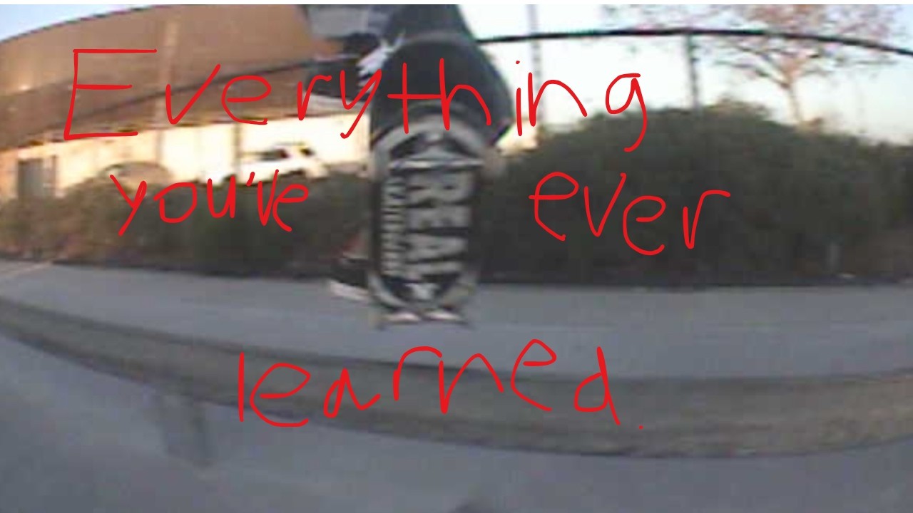 everything you've ever learned