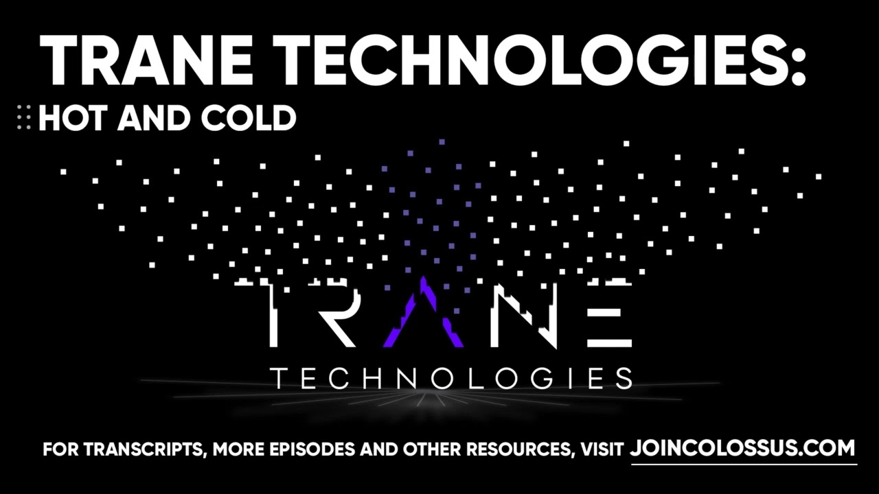 Trane Technologies: Hot and Cold - [Business Breakdowns, EP.144]