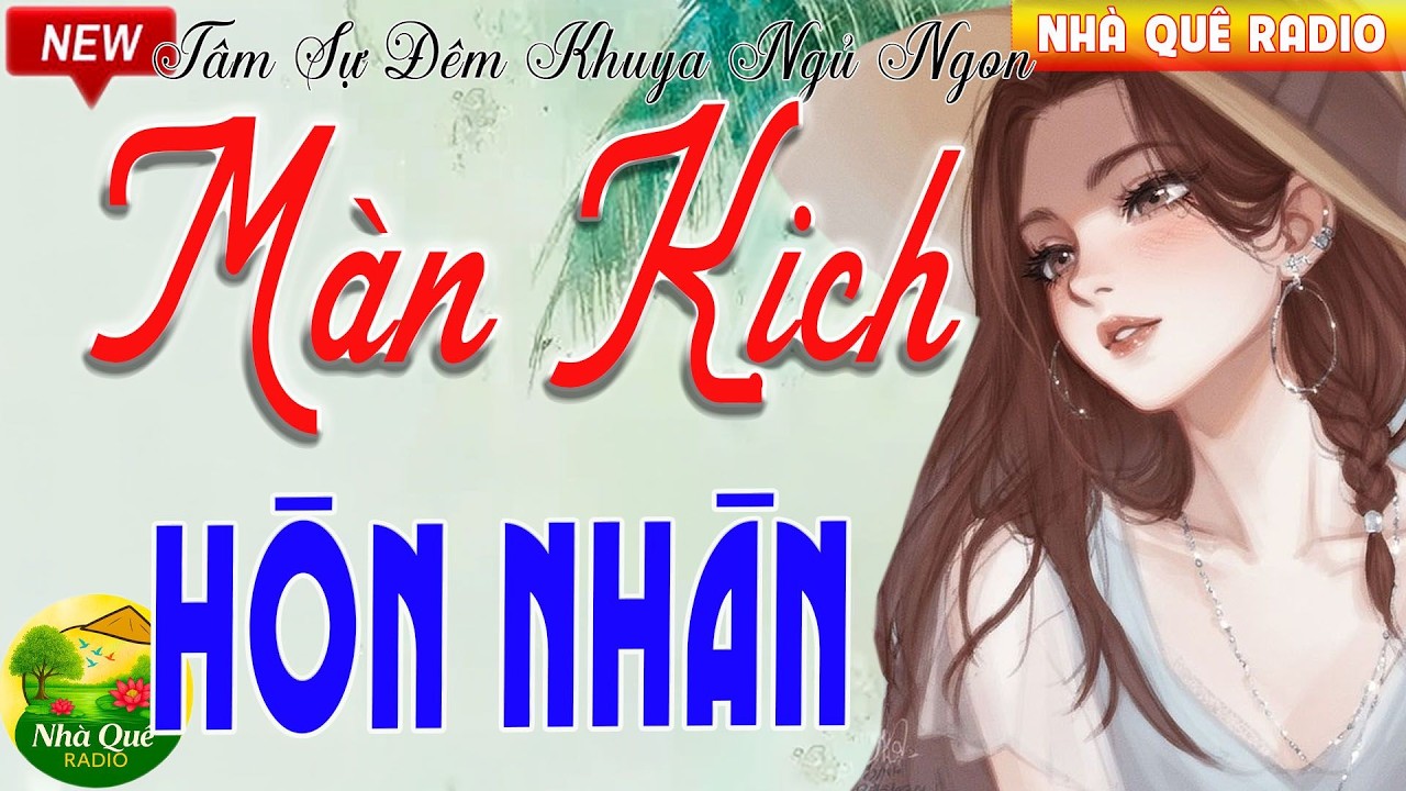 Càng Nghe Càng Đã Tai - MÀN KỊCH HÔN NHÂN - Truyện Hôn Nhân Hay Nhất 2026