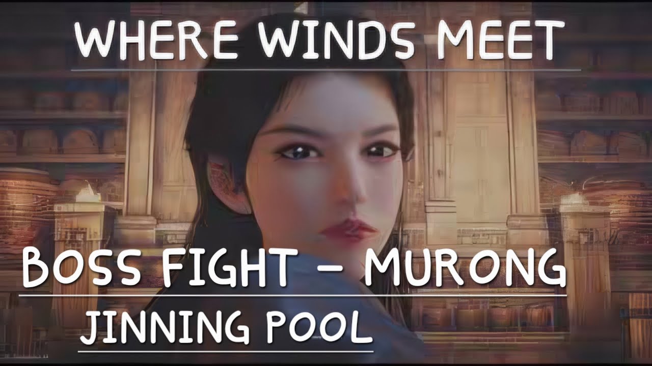 Where Winds Meet - BOSS FIGHT MURONG - THE JIMMING POOL
