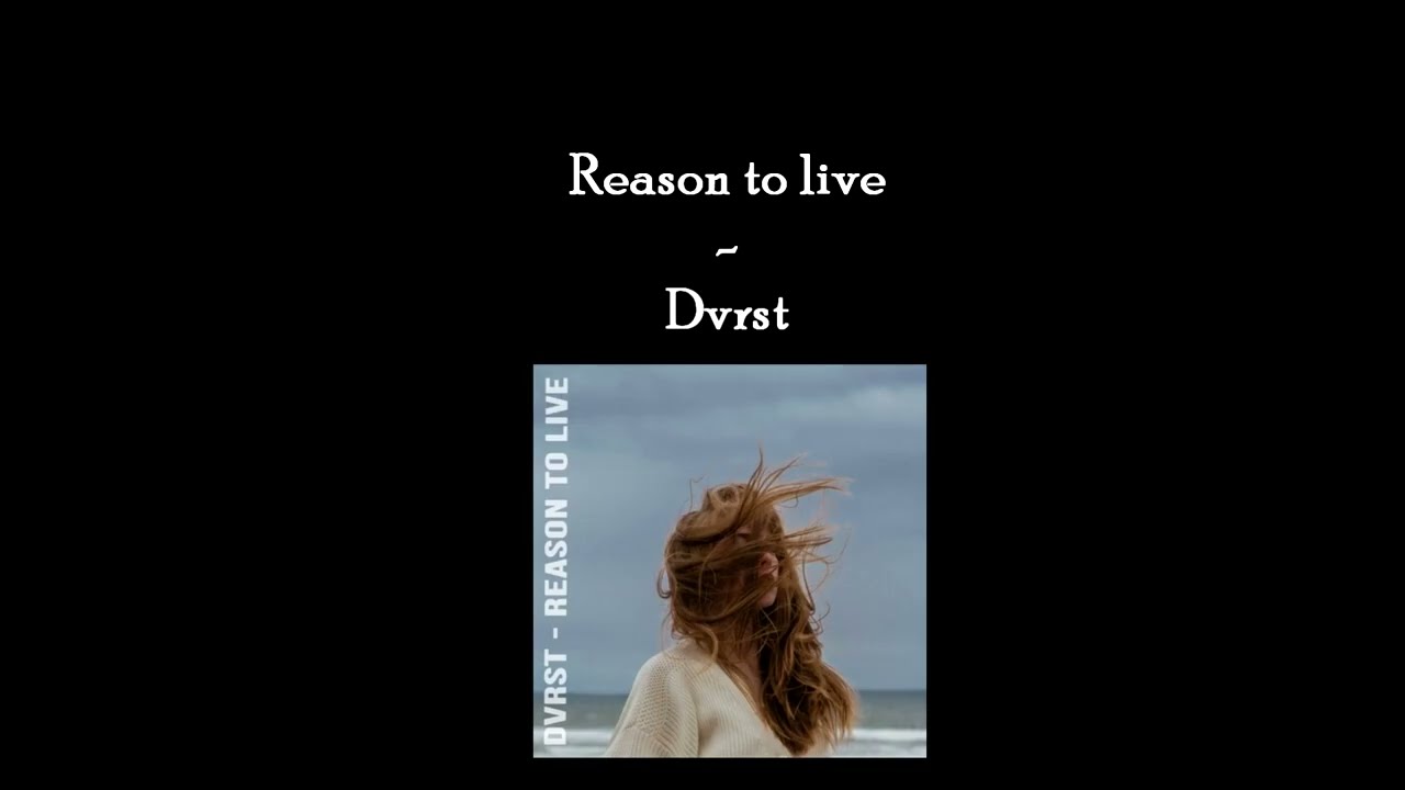 DVRST - Reason to live | Edit