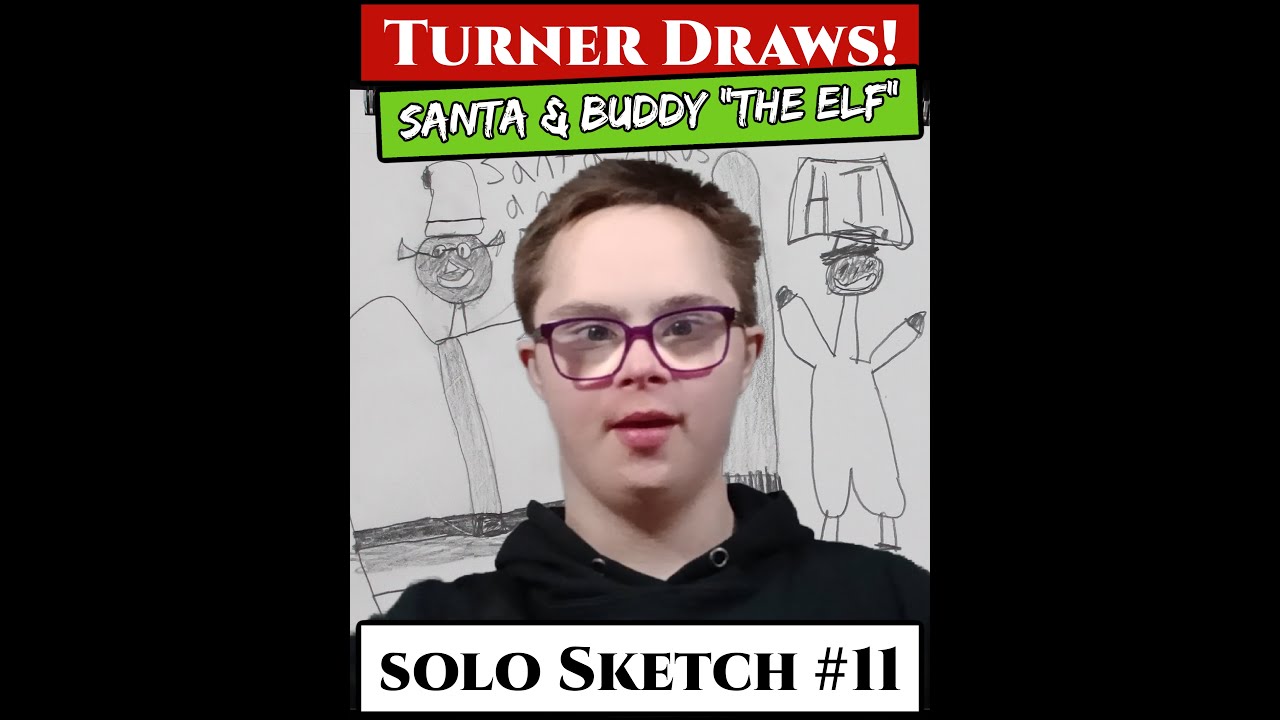 Turner Draws Santa & Buddy the Elf! Solo Sketch #11
