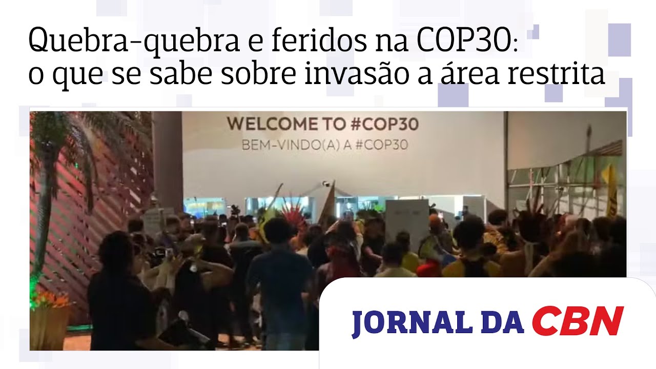 Quebra-quebra e feridos na COP30: o que se sabe sobre invas&atilde;o a &aacute;rea restrita